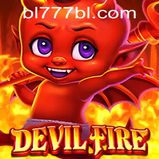 Unleashing the Thrills of DevilFire: A Journey into the World of BL777