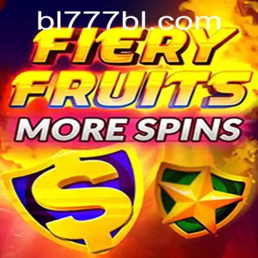 Unleashing the Thrills of FieryFruitsMoreSpins and the Allure of BL777
