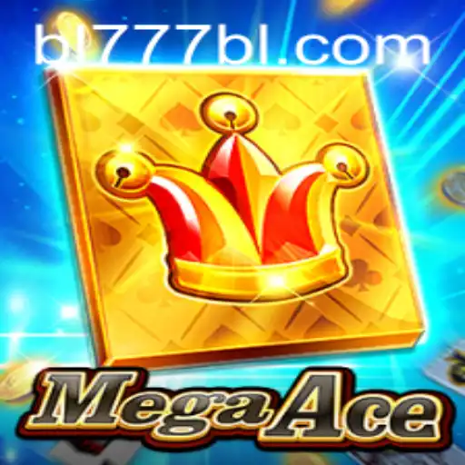 MegaAce: Unveiling the Thrills of BL777's Game Universe